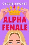 Alpha Female - Carrie Hughes - 9781835983553