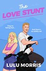 The Love Stunt - Lulu Morris - 9781835983805
