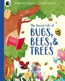 Butterfield, M: Secret Life of Bugs, Bees, & Trees - Moira Butterfield - 9781836003700