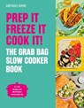 Prep it, Freeze it, Cook it! The Grab Bag Slow Cooker Book - Abeygale Burne - 9781836006411