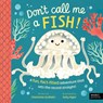 Don't Call Me a Fish! - Charlotte Guillain - 9781836008514