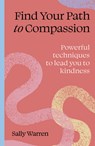 Find your path to compassion - Sally Warren - 9781836008576