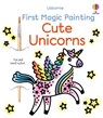 First Magic Painting Cute Unicorns - Abigail Wheatley - 9781836040989