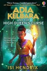 Adia Kelbara and the High Queen's Curse - Isi Hendrix - 9781836046639