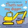 That's Not My Digger... - Fiona Watt - 9781836051626