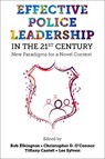 Effective Police Leadership in the 21st Century - Rob (Trent University Elkington ; Christopher D. (Ontario Tech University O’Connor ; Tiffany (Police Service Castell - 9781836081210