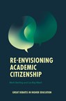 Re-envisioning Academic Citizenship - Mark (Manchester Metropolitan University Sterling ; Lia (Nottingham Trent University Blaj-Ward - 9781836083610