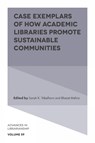 Case Exemplars of How Academic Libraries Promote Sustainable Communities - Sarah K. (San Diego State University Tribelhorn ; Bharat (University of Alabama Mehra - 9781836089254