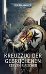 Warhammer 40.000 - Kreuzzug der Gebrochenen - Steven B Fisher - 9781836091011