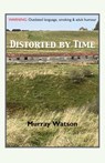 Distorted by Time - Murray Watson - 9781836151425