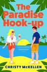 The Paradise Hook-Up - Christy McKellen - 9781836170358