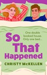 So That Happened - Christy McKellen - 9781836170945