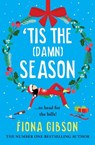 'Tis the Damn Season - Fiona Gibson - 9781836172147