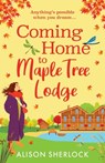 Coming Home to Maple Tree Lodge - Alison Sherlock - 9781836176954