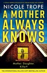 A Mother Always Knows - Nicole Trope - 9781836180111