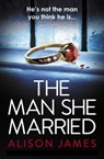 The Man She Married - Alison James - 9781836181699