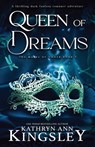 Queen of Dreams: A thrilling dark fantasy romance adventure - Kathryn Ann Kingsley - 9781836182917