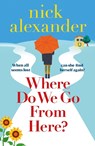 Where Do We Go from Here? - Nick Alexander - 9781836184331