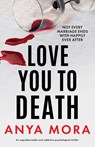 Love You to Death - Anya Mora - 9781836184676