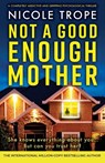 Not a Good Enough Mother - Nicole Trope - 9781836185918