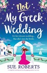 Not My Greek Wedding - Sue Roberts - 9781836189343