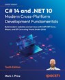 C# 14 and .NET 10 – Modern Cross-Platform Development Fundamentals - Mark J. Price - 9781836206637