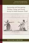 Representing and Interrogating Dueling, Caning, and Fencing during the British Romantic Period - William D. Brewer - 9781836243496