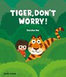 Tiger, Don't Worry! - Daishu Ma - 9781836270164