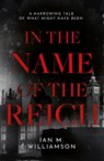 In the Name of the Reich - Ian M. Williamson - 9781836280354