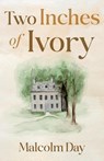 Two Inches of Ivory - Malcolm Day - 9781836280453