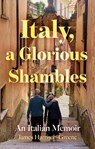 Italy, a Glorious Shambles - James Harrison-Greene - 9781836280828