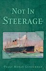 Not In Steerage - Peggy Moran Gunderman - 9781836281283