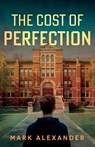 The Cost of Perfection - Mark Alexander - 9781836281542