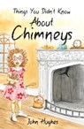 Things You Didn't Know About Chimneys - John Hughes - 9781836281603