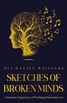 Sketches of Broken Minds - Nia Davies Williams - 9781836282174