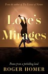 Love’s Mirages - Roger Homer - 9781836282624