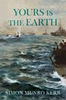 YOURS IS THE EARTH - Simon Munro Kerr - 9781836283126