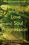 Light, Love and Soul Progression - Roy Harding - 9781836284796