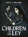 Children of The Ley - Holly J. Williams - 9781836284987