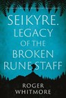 Seikyre. Legacy of The Broken Rune Staff - Roger Whitmore - 9781836286127