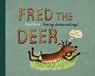 Fred the (very demanding) Deer - Pepe Smit - 9781836300595