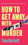 How to Get Away with Murder - Tam Barnett - 9781836330516