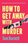 How to Get Away with Murder - Tam Barnett - 9781836330523