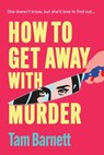 How to Get Away with Murder - Tam Barnett - 9781836330530