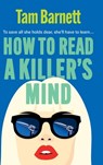 How to Read a Killer's Mind - Tam Barnett - 9781836330615