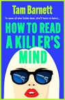 How to Read a Killer's Mind - Tam Barnett - 9781836330639