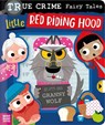 True Crime Fairy Tales Little Red Riding Hood - Alexander Cox - 9781836421054