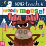 Never Touch a Moody Moose! - Cara Jenkins - 9781836424536