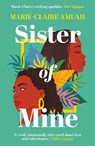 Sister of Mine - Marie-Claire Amuah - 9781836430032