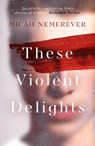 These Violent Delights - Micah Nemerever - 9781836430438